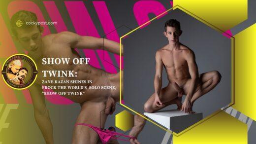 Gay Zane Kazan SHOW OFF TWINK